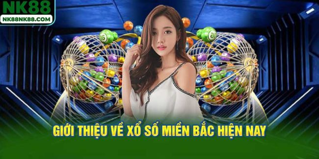Giới thiệu về xổ số miền Bắc hiện nay